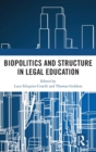 Biopolitics and Structure in Legal Education - Book