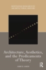 Architecture, Aesthetics, and the Predicaments of Theory - Book