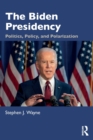 The Biden Presidency : Politics, Policy, and Polarization - Book