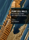 Plant Cell Walls : Research Milestones and Conceptual Insights - Book
