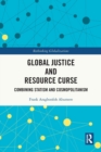 Global Justice and Resource Curse : Combining Statism and Cosmopolitanism - Book