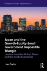 Japan and the Growth-Equity-Small Government Impossible Triangle : Lessons from the United States and the Nordic Economies - Book