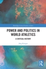 Power and Politics in World Athletics : A Critical History - Book