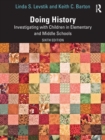 Doing History : Investigating with Children in Elementary and Middle Schools - Book