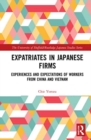 Expatriates in Japanese Firms : Experiences and Expectations of Workers from China and Vietnam - Book