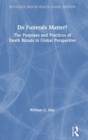 Do Funerals Matter? : The Purposes and Practices of Death Rituals in Global Perspective - Book