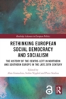 Rethinking European Social Democracy and Socialism : The History of the Centre-Left in Northern and Southern Europe in the Late 20th Century - Book