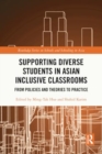 Supporting Diverse Students in Asian Inclusive Classrooms : From Policies and Theories to Practice - Book