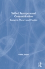 Skilled Interpersonal Communication : Research, Theory and Practice - Book