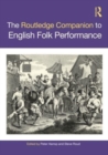 The Routledge Companion to English Folk Performance - Book