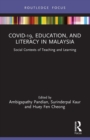 COVID-19, Education, and Literacy in Malaysia : Social Contexts of Teaching and Learning - Book