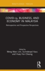 COVID-19, Business, and Economy in Malaysia : Retrospective and Prospective Perspectives - Book