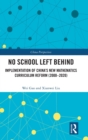 No School Left Behind : Implementation of China’s New Mathematics Curriculum Reform (2000–2020) - Book