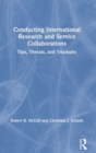 Conducting International Research and Service Collaborations : Tips, Threats, and Triumphs - Book
