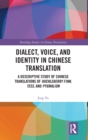 Dialect, Voice, and Identity in Chinese Translation : A Descriptive Study of Chinese Translations of Huckleberry Finn, Tess, and Pygmalion - Book