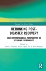 Rethinking Post-Disaster Recovery : Socio-anthropological Perspectives on Repairing Environments - Book