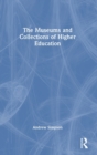 The Museums and Collections of Higher Education - Book