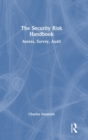 The Security Risk Handbook : Assess, Survey, Audit - Book