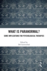 What is Paranormal? : Some Implications for Psychological Therapies - Book