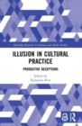 Illusion in Cultural Practice : Productive Deceptions - Book