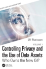 Controlling Privacy and the Use of Data Assets - Volume 1 : Who Owns the New Oil? - Book