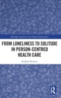 From Loneliness to Solitude in Person-centred Health Care - Book
