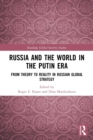 Russia and the World in the Putin Era : From Theory to Reality in Russian Global Strategy - Book