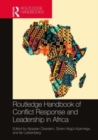 Routledge Handbook of Conflict Response and Leadership in Africa - Book