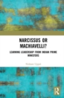 Narcissus or Machiavelli? : Learning Leadership from Indian Prime Ministers - Book