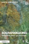 Soundwalking : Through Time, Space, and Technologies - Book