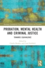 Probation, Mental Health and Criminal Justice : Towards Equivalence - Book