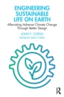 Engineering Sustainable Life on Earth : Alleviating Adverse Climate Change Through Better Design - Book