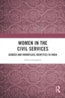 Women in the Civil Services : Gender and Workplace Identities in India - Book