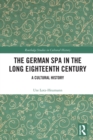 The German Spa in the Long Eighteenth Century : A Cultural History - Book