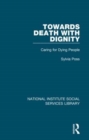 Towards Death with Dignity : Caring for Dying People - Book