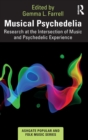 Musical Psychedelia : Research at the Intersection of Music and Psychedelic Experience - Book