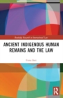 Ancient Indigenous Human Remains and the Law - Book