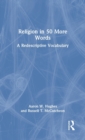 Religion in 50 More Words : A Redescriptive Vocabulary - Book