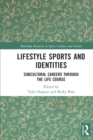 Lifestyle Sports and Identities : Subcultural Careers Through the Life Course - Book