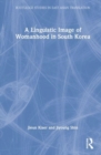A Linguistic Image of Womanhood in South Korea - Book