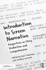 Introduction to Screen Narrative : Perspectives on Story Production and Comprehension - Book