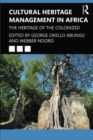 Cultural Heritage Management in Africa : The Heritage of the Colonized - Book