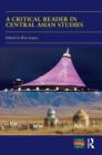 A Critical Reader in Central Asian Studies : 40 Years of Central Asian Survey - Book