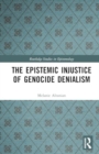 The Epistemic Injustice of Genocide Denialism - Book