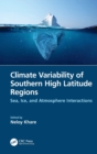 Climate Variability of Southern High Latitude Regions : Sea, Ice, and Atmosphere Interactions - Book