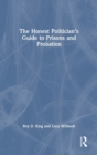 The Honest Politician’s Guide to Prisons and Probation - Book