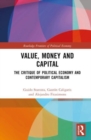 Value, Money and Capital : The Critique of Political Economy and Contemporary Capitalism - Book