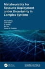 Metaheuristics for Resource Deployment under Uncertainty in Complex Systems - Book