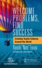 Welcome Problems, Find Success : Creating Toyota Cultures Around the World - Book