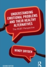 Understanding Emotional Problems and their Healthy Alternatives : The REBT Perspective - Book